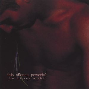 This Silence Powerful - The Mirror Within (2007)