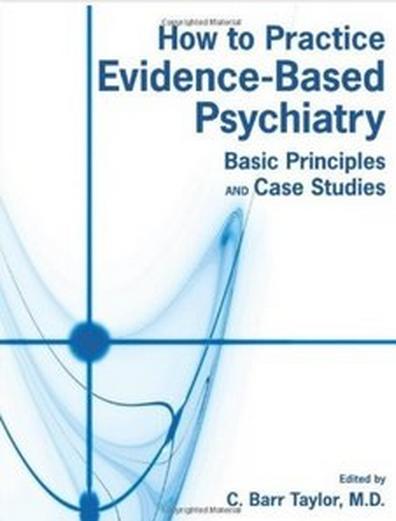 How to Practice Evidence-based Psychiatry: Basic Principles and Case Studies
