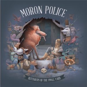 Moron Police - Defenders of the Small Yard (2014)