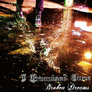 I Promised Once - Broken Dreams (single)(2014)