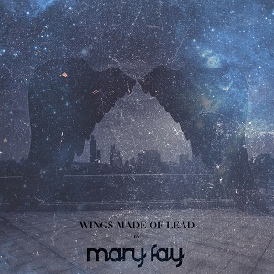 Mary Fay - Wings Made of Lead (EP) (2014)