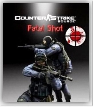 Counter-Strike Source Fatal Shot (2014/Rus/Eng) PC