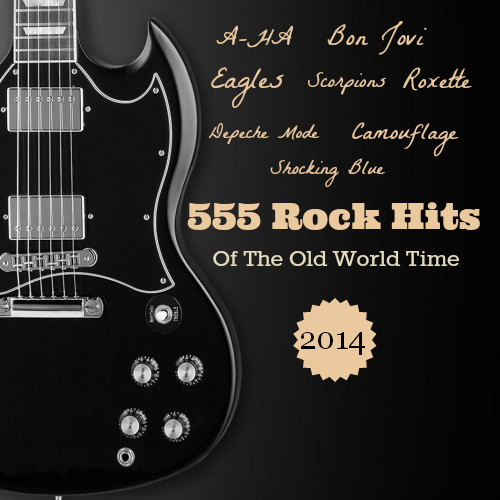 555 Rock Hits Of The Old World Time (2014)