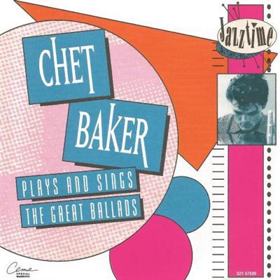 Chet Baker - Chet Baker Plays and Sings the Great Ballads (1992)
