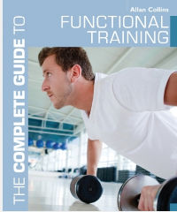 The Complete Guide To Functional Training