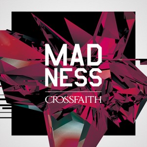 Crossfaith - Madness (New Track) (2014)