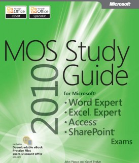 MOS Study Guide for Microsoft Word Expert, Excel Expert, Access, SharePoint Exams