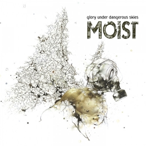Moist - Glory Under Dangerous Skies (2014)