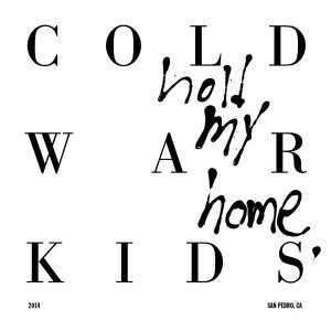 Cold War Kids - Hold My Home (2014)