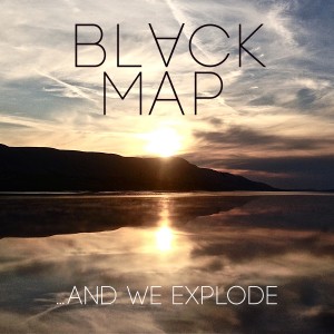 Black Map - …And We Explode (2014)