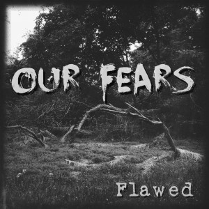 Our Fears - Flawed [EP] (2014)