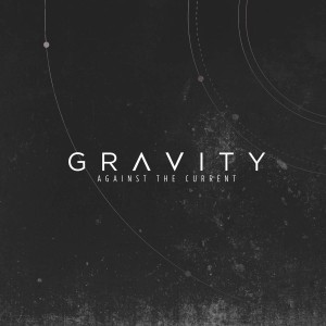 Against The Current - Gravity [Single] (2014)