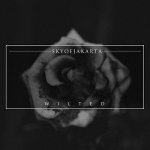 Sky of Jakarta - Wilted [EP] (2014)