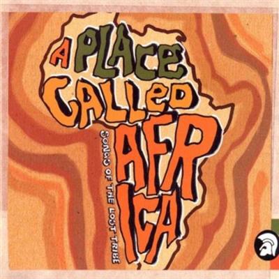 VA - A Place Called Africa - Songs Of The Lost Tribe (2002) Lossless