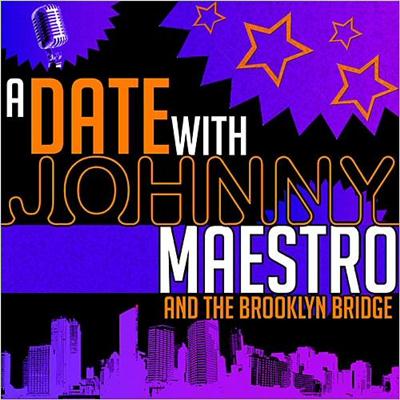 b53187b38a063c4b1d0fb35b94adf004 - Johnny Maestro - A Date With Johnny Maestro & The Brooklyn Bridge (2013)