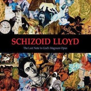 Schizoid Lloyd - The Last Note In God's Magnum Opus (2014)