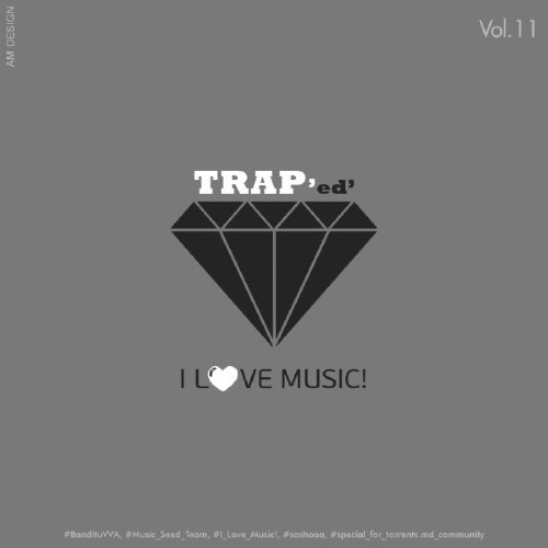 I Love Music! - Trap Edition Vol. 11 (2015)