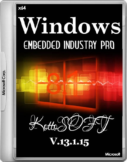 Windows 8.1 Embedded Industry Pro KottoSOFT v.13.1.15 (x64/RUS/2015)