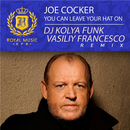 Joe Cocker - You Can Leave Your Hat On (Dj Kolya Funk, Vasiliy Francesco Remix 2015)