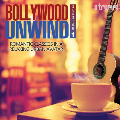 VA - Bollywood Unwind - Romantic Classics in a Relaxing Urban Avatar (2015)