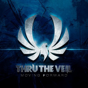 Thru The Veil - Moving Forward [Deluxe Edition] (2014)