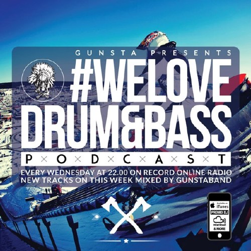 Gunsta Presents #WeLoveDrum&Bass Podcast Gunstaband In The Mix (2015)
