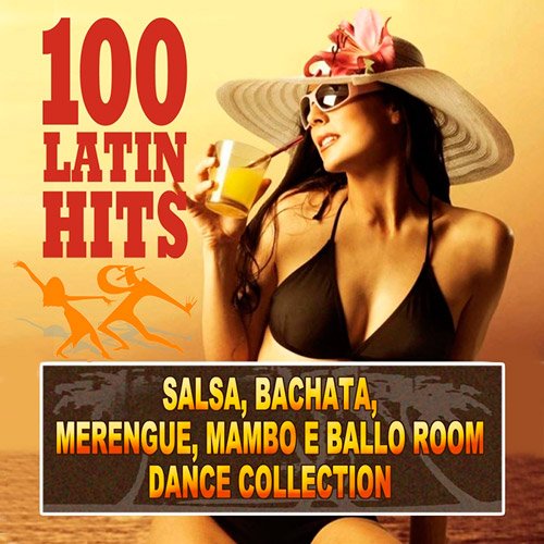 100 Latin Hits (Salsa, Bachata, Merengue e Ballo Room Dance Collection) (2015)