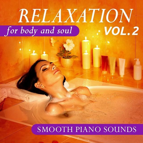 Relaxation for Body and Soul Vol 2 Smooth Piano Sounds (2015)