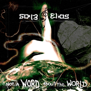 Elias - Not A Word About The World (2011)