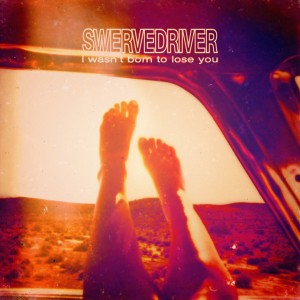 Swervedriver - I Wasn't Born To Lose You (2015)