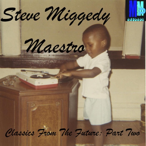 Steve "Miggedy" Maestro - Classics from the Future, Vol. 2 (2015)