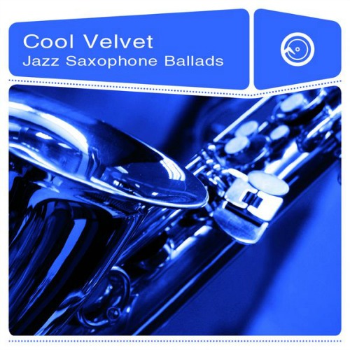 Cool Velvet: Jazz Saxophone Ballads (2014)