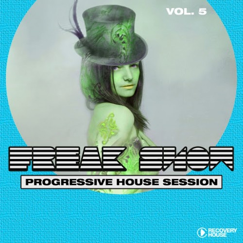 Freak Show, Vol. 5 - Progressive House Session (2015)