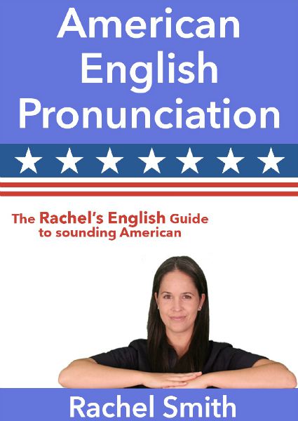 American English Pronunciation. Rachel's English