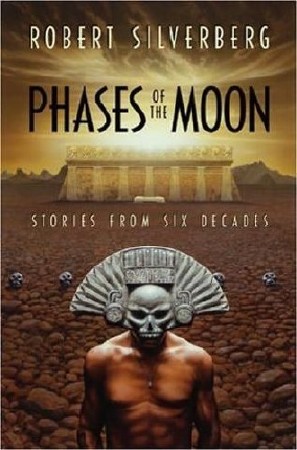 Robert  Silverberg  -  Phases of the Moon: Stories of Six Decades  (Аудиокнига)