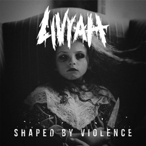 Livyah - Shaped By Violence (EP) (2015)