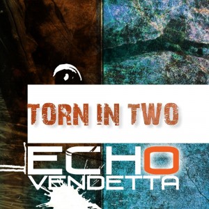 Echo Vendetta - Torn in Two (Single) (2015)