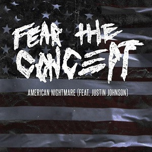 Fear The Concept - American Nightmare (Feat. Justin Johnson) [New Track] (2015)