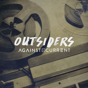 Against The Current - Outsiders [Single] (2015)
