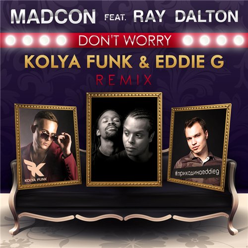 Madcon feat. Ray Dalton - Don't Worry (Kolya Funk & Eddie G Remix 2015)