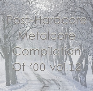 VA - Post-Hardcore / Metalcore Compilation of '00 Vol.12
