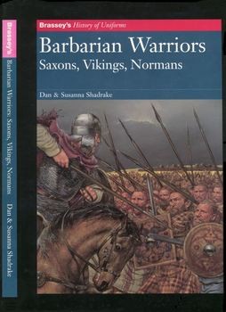 Babarian Warriors: Saxons, Vikings, Normans (Brasseys History of Uniforms)