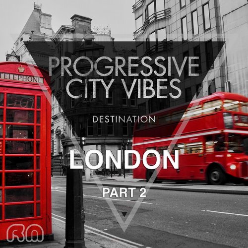 Progressive City Vibes - Destination London, Pt. 2 (2015)
