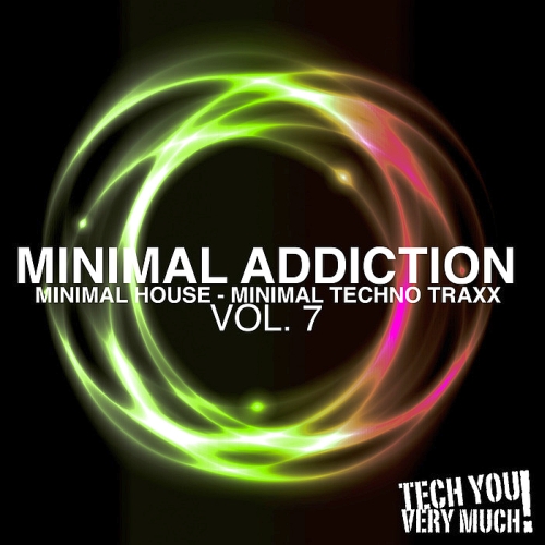 Minimal Addiction, Vol. 7 (Minimal House & Minimal Techno Traxx) (2015)