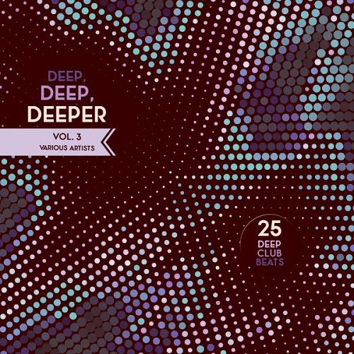 Deep Deep Deeper Vol.3 25 Deep Club Beats (2016)