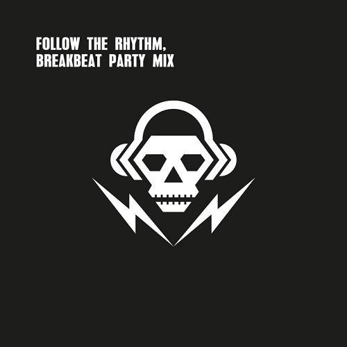 Follow The Rhythm: Breakbeat Party Mix (2016)