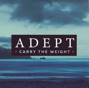 Adept - Carry the Weight [Single] (2016)
