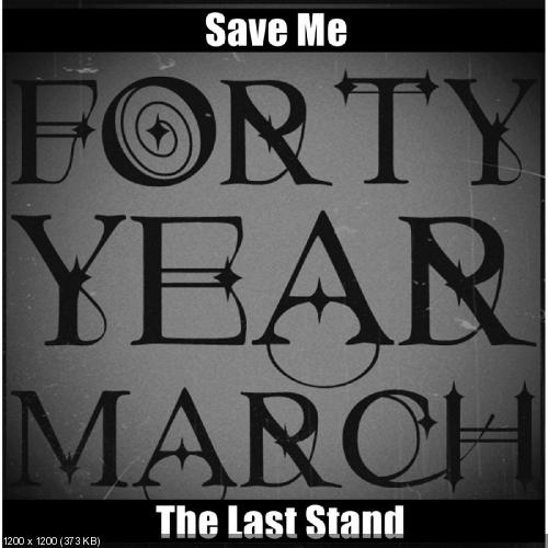 Forty Year March - Save Me / The Last Stand (Singles) (2014)