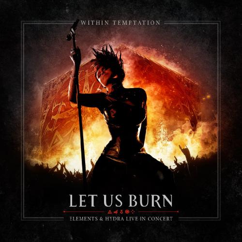 Within Temptation - Let Us Burn (Elements & Hydra Live In Concert) (2014)