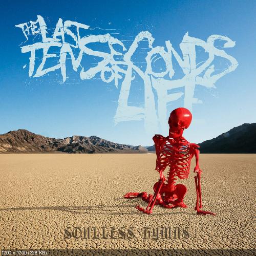 The Last Ten Seconds of Life - Soulless Hymns (2015)